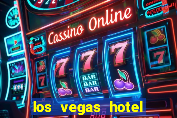 los vegas hotel and casino