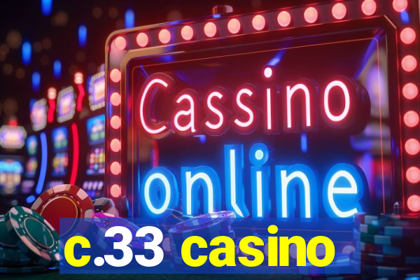 c.33 casino