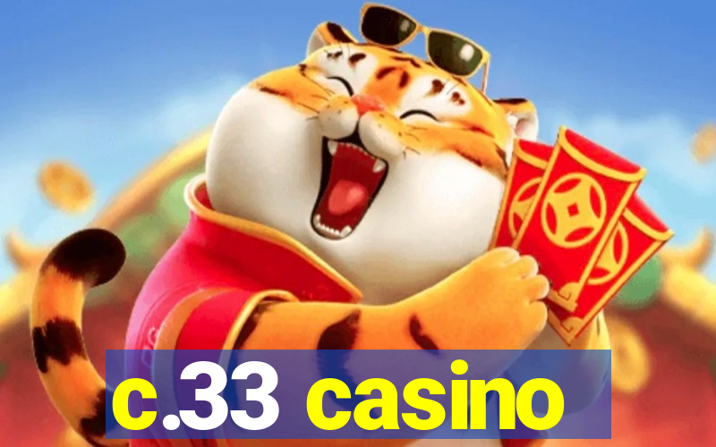 c.33 casino