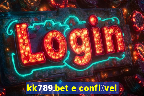 kk789.bet e confi谩vel