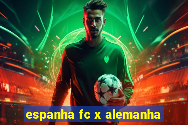 espanha fc x alemanha