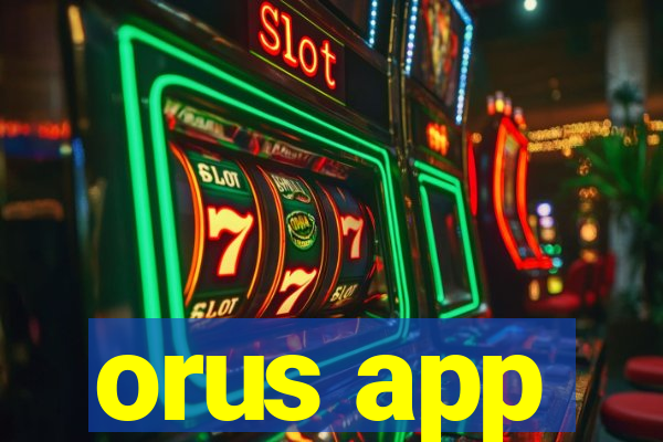 orus app