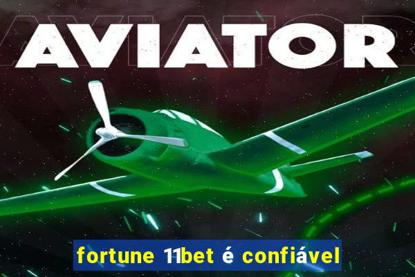 fortune 11bet é confiável