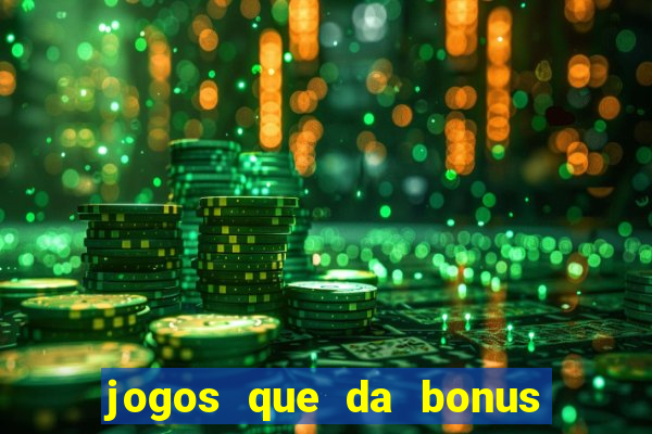 jogos que da bonus no cadastro