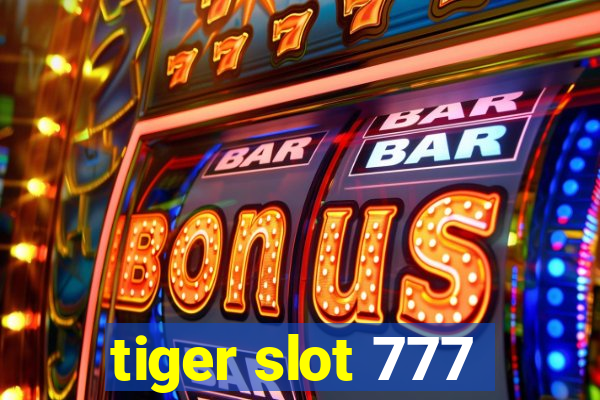 tiger slot 777