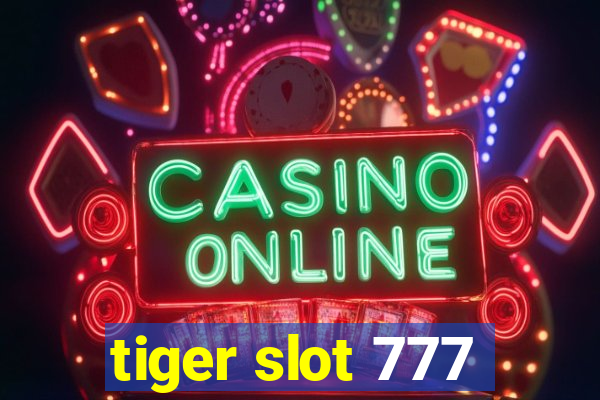 tiger slot 777