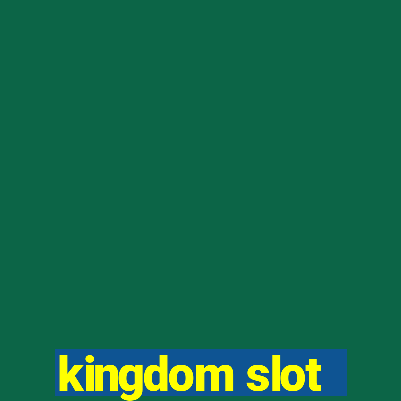 kingdom slot