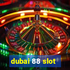 dubai 88 slot