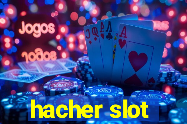 hacher slot