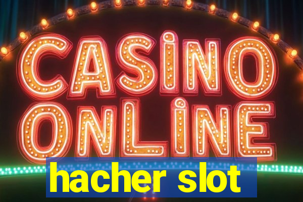 hacher slot