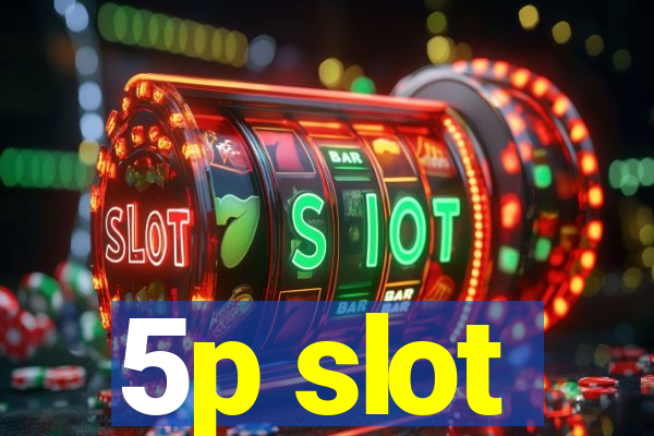 5p slot