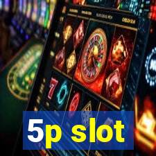 5p slot