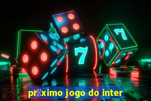 pr贸ximo jogo do inter