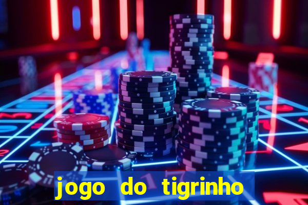 jogo do tigrinho na casa chinesa