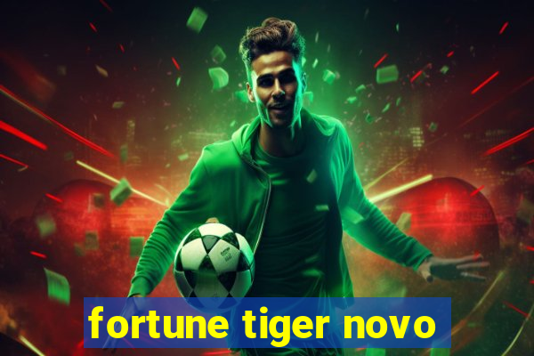 fortune tiger novo