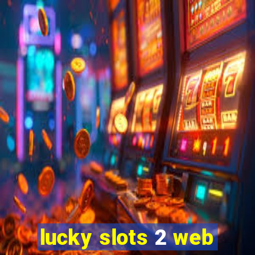 lucky slots 2 web