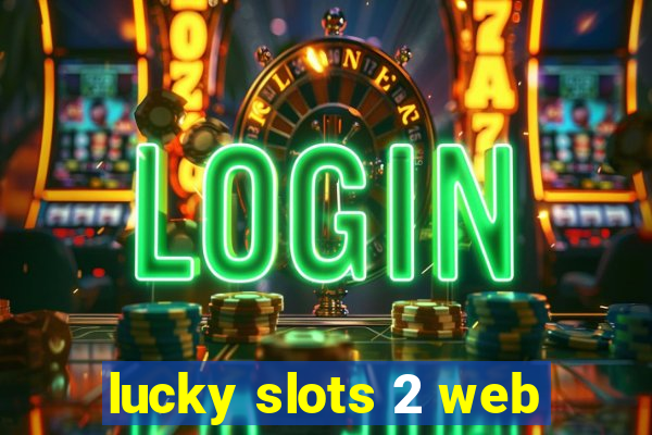 lucky slots 2 web