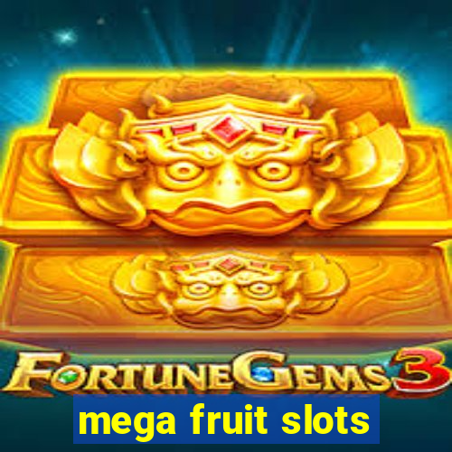 mega fruit slots