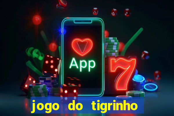 jogo do tigrinho com bonus de cadastro