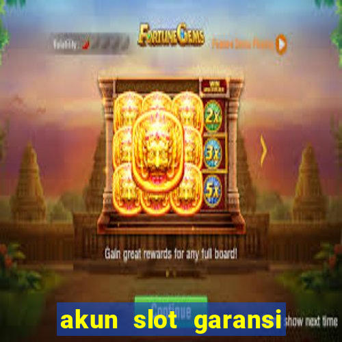 akun slot garansi kekalahan 100