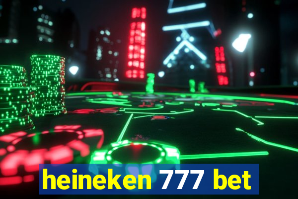 heineken 777 bet