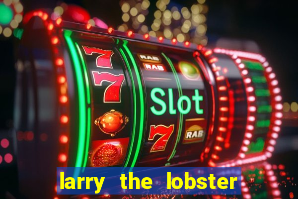 larry the lobster slot machine