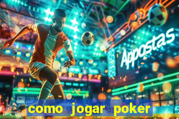 como jogar poker online valendo dinheiro