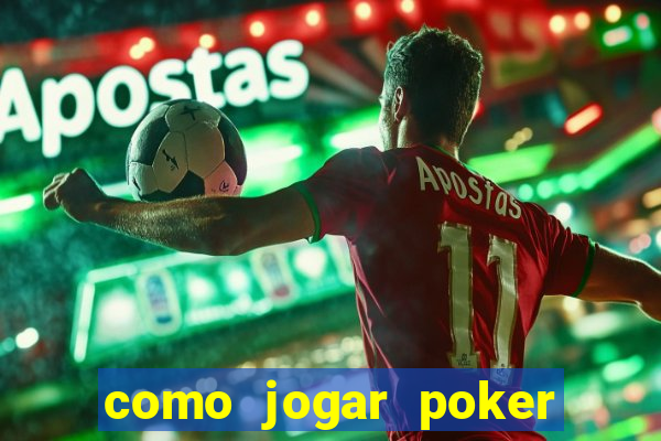 como jogar poker online valendo dinheiro