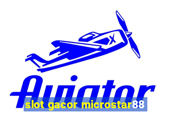 slot gacor microstar88