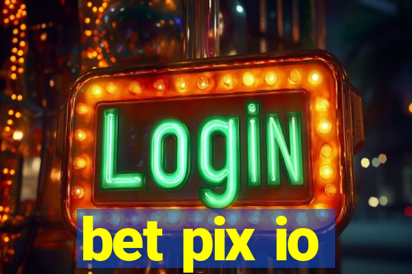 bet pix io