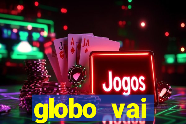 globo vai transmitir jogo hoje