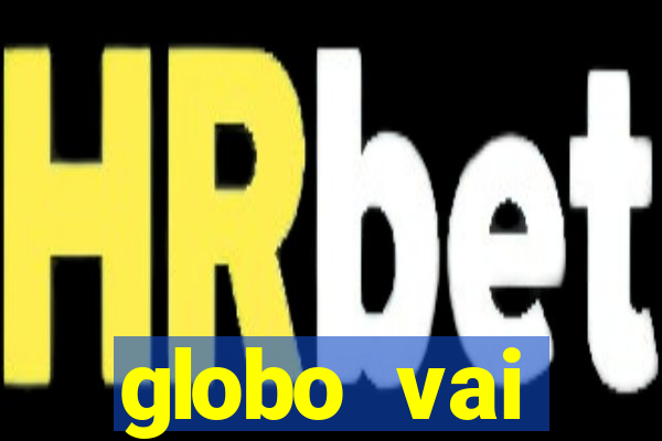 globo vai transmitir jogo hoje