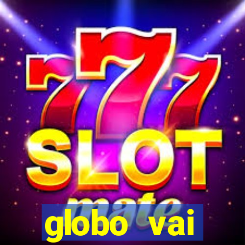 globo vai transmitir jogo hoje