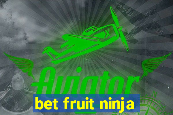 bet fruit ninja