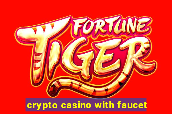 crypto casino with faucet