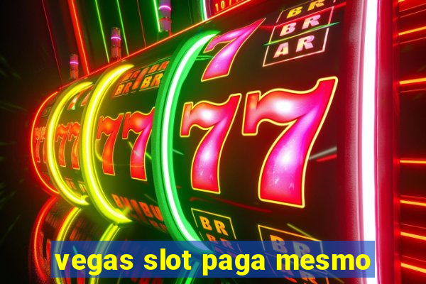 vegas slot paga mesmo