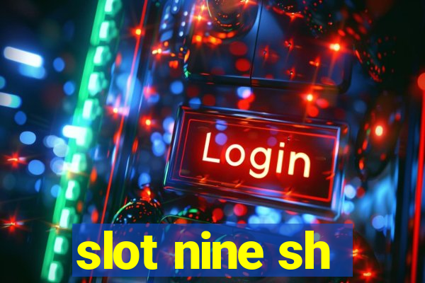 slot nine sh