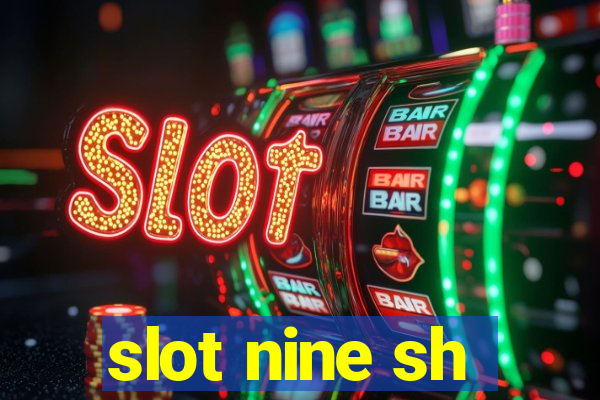 slot nine sh