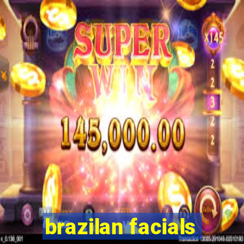 brazilan facials