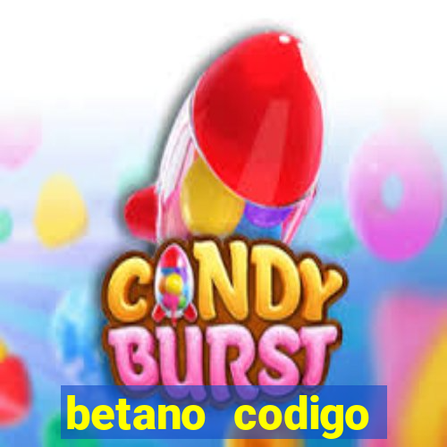 betano codigo promocional casino