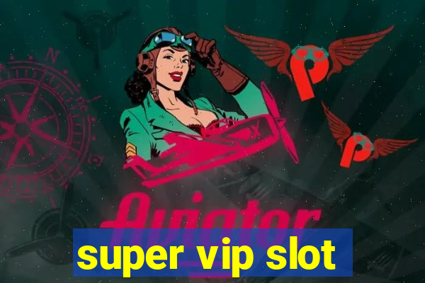 super vip slot