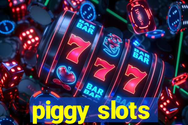 piggy slots