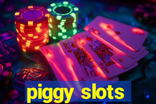 piggy slots