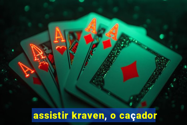 assistir kraven, o caçador