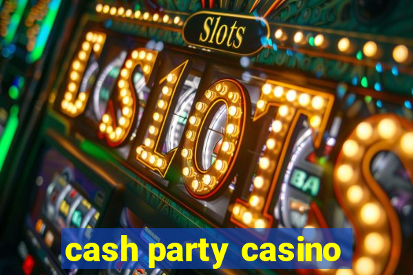 cash party casino