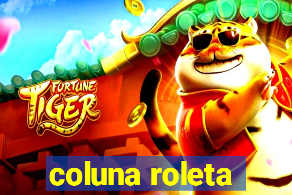 coluna roleta