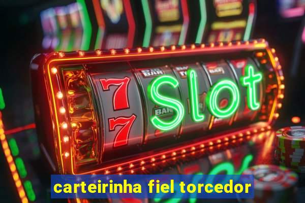 carteirinha fiel torcedor