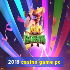 2016 casino game pc