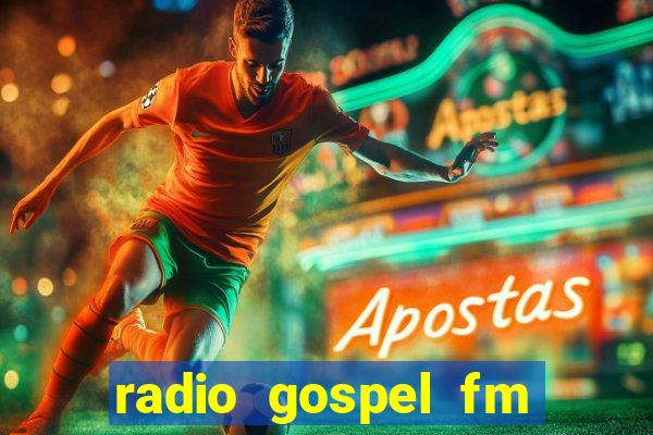 radio gospel fm salvador bahia