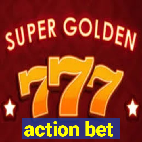 action bet